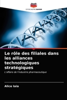 Le rôle des filiales dans les alliances technologiques stratégiques 6203170356 Book Cover