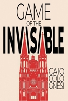 Game of the Invisible: A Political Thriller Set in Brazil 6501900913 Book Cover