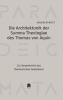 Die Architektonik der -Summa Theologiae des Thomas von Aquin: Zur Gesamtsicht des thomasischen Gedankens (German Edition) 3787342133 Book Cover