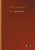Uncle Joe's Stories 1104517582 Book Cover
