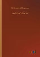 Uncle Joe's Stories 1104517582 Book Cover