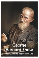 George Bernard Shaw: 365 Quotes to Inspire Your Life (Lessons for Life) B0FNLRF5XG Book Cover