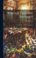 Winter Evening Pastimes; Or, the Merry-Maker's Companion 1021190500 Book Cover