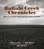 Buffalo Creek Chronicles: Diary of a Cattle Ranch on the Southern Plains 0965048594 Book Cover