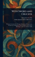 With Sword and Crucifix 1023481308 Book Cover
