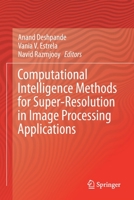 Computational Intelligence Methods for Super-Resolution in Image Processing Applications 3030679209 Book Cover