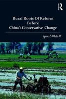 Rural Roots of Reform Before China’s Conservative Change 0815371055 Book Cover