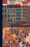Grammatica Ed Esercizi Pratici Della Lingua Portoghese-brasiliana... 1021205079 Book Cover