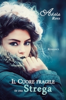 Il Cuore fragile di una Strega (Italian Edition) 152060307X Book Cover