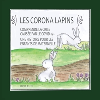 Les Corona lapins: Comprendre la crise causée par le covid-19 - Une histoire pour les enfants de maternelle (French Edition) 3347065573 Book Cover