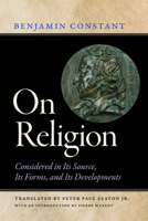 On Religion: Considered in Its Source, Its Forms, and Its Developments 0865978972 Book Cover
