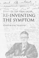 Re-inventing the Symptom: Essays on the Final Lacan (Contemporary Theory) 1590510135 Book Cover