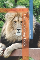 Lion Coloring Book: Lion Drawing Book B09TDSCCJQ Book Cover