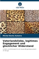 Vaterlandsliebe, legitimes Engagement und glücklicher Widerstand (German Edition) 6208546133 Book Cover