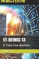 ET-BEINGS 13: A Time-Line Machine B087SGC76P Book Cover