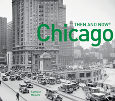 Chicago Then and Now®: Compact Edition (Then and Now) 1910904821 Book Cover