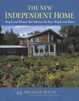 The New Independent Home: People and Houses That Harvest the Sun (Real Goods Solar Living Books) 1890132144 Book Cover