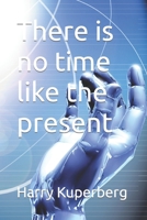There is no time like the present B0CVNBC95K Book Cover
