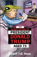 The Secret Letters of President Donald Trump, aged 73 1949911004 Book Cover