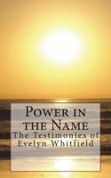 Power in the Name: The Testimonies of Evelyn Whitfield 1500960195 Book Cover