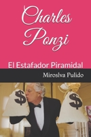 Charles Ponzi: El estafador Piramidal (Spanish Edition) B0884JR5ST Book Cover