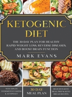 Ketogenic Diet: The 30-Day Plan for Healthy Rapid Weight loss, Reverse Diseases, and Boost Brain Function B086FRR8SC Book Cover