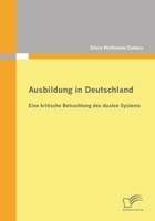 Ausbildung in Deutschland: Eine Kritische Betrachtung Des Dualen Systems 3842869363 Book Cover
