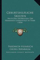 Geburtshilfliche Skizzen: Nach Den Ergebnissen Der Hebammen-Lehranstalt In Trier (1854) 1168419794 Book Cover