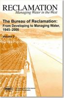 Reclamation: Managing Water in the West: The Bureau of Reclamation: From Developing to Managing Water, 1945-2000 0160913640 Book Cover