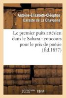 Le Premier Puits Artésien Dans Le Sahara: Concours Pour Le Prix de Poésie 2013272391 Book Cover