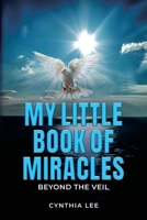 My Little Book of Miracles: Beyond The Veil B0F736T72F Book Cover