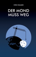 Der Mond muss weg (German Edition) 3695727721 Book Cover