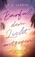 Barfuß dem Licht entgegen: Zwei Sommer Romane über Liebe, Freundschaft und Neuanfang (German Edition) 3769396928 Book Cover