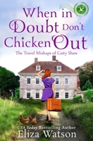 When in Doubt Don't Chicken Out 1950786994 Book Cover