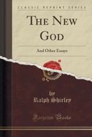 The New God and Other Essays 0766138704 Book Cover