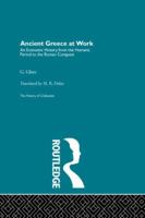 Ancient Greece at work ; an economic history of Greece from the Homeric period to the Roman conquest 1258813742 Book Cover