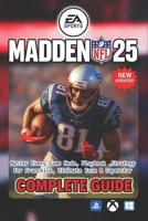 Madden NFL 25 Complete Guide & 100% Walkthrough (Latest 2025 Edition): Master Every Game Mode, Playbook, and Strategy for Franchise, Ultimate Team & Superstar B0FR1WSSHJ Book Cover