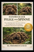 HANDBUCH ZUR PFLEGE DER SPINNE: Eine vollständige Schritt-für-Schritt-Anleitung für Gehegegestaltung, Beschäftigungsprogramme, Fütterung und Langzeitpflege (German Edition) B0GVZD55DR Book Cover
