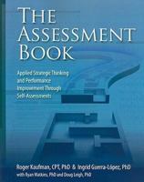The Assessment Book: Applied Strategic Thinking and Performance Improvement Through Self-Assessments 1599961288 Book Cover
