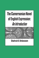 The Cameroonian Novel of English Expression. an Introduction 9956558699 Book Cover