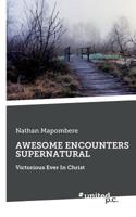 AWESOME ENCOUNTERS SUPERNATURAL: Victorious Ever In Christ 3710343003 Book Cover
