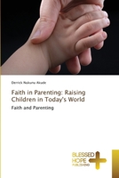 Faith in Parenting: Raising Children in Today's World 6137829332 Book Cover