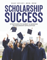 Scholarship Success: Strategies to Submit a Winning Scholarship Application B0B2HMPNDP Book Cover