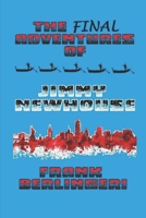 THE FINAL ADVENTURES OF JIMMY NEWHOUSE B0H2CX6RK6 Book Cover