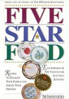 Five Star Food : Recipes to Delight Your Family and Amaze Your Friends 096973560X Book Cover