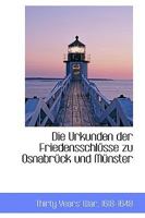 Die Urkunden der Friedensschlüsse zu Osnabrück und Münster 1103433121 Book Cover