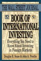 The Wall Street Journal Book of International Investing: Everything You Need to Know About Investing in Foreign Markets 0786860928 Book Cover