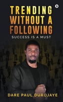 TRENDING WITHOUT A FOLLOWING: Success is a must B0F13F11LP Book Cover