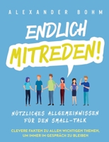 Endlich mitreden!: Nützliches Allgemeinwissen für den Small-Talk. Clevere Fakten zu allen wichtigen Themen, um immer im Gespräch zu bleiben (German Edition) 1647801575 Book Cover