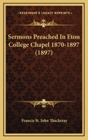 Sermons Preached in Eton College Chapel 1870-1897 1163896705 Book Cover